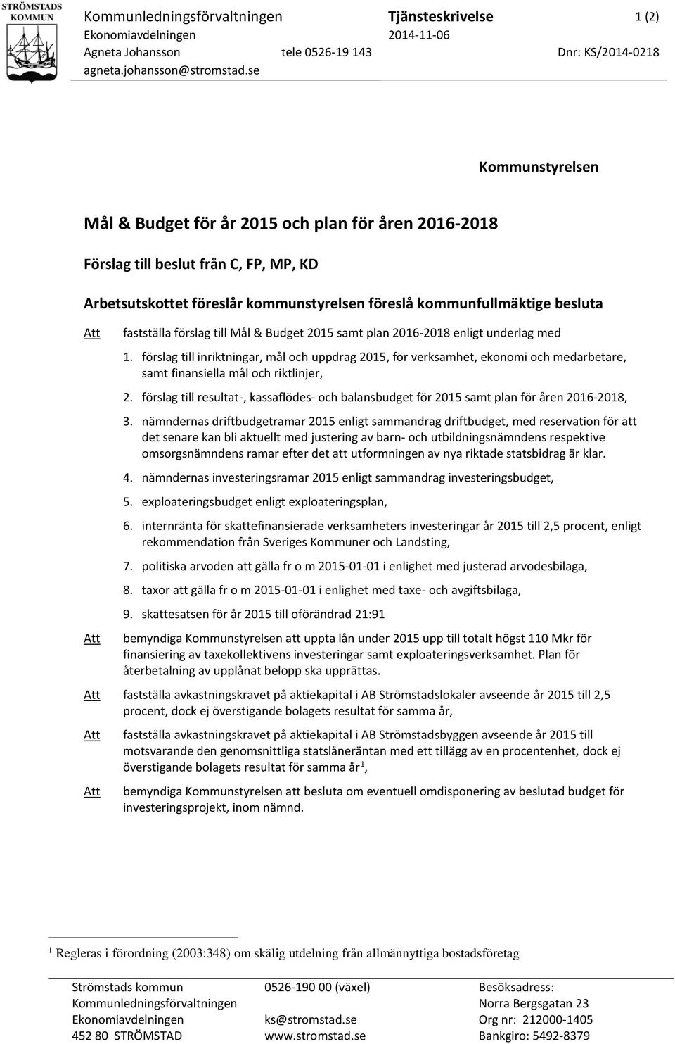 förslag till Mål & Budget 2015 samt plan 2016-2018 enligt underlag med 1.