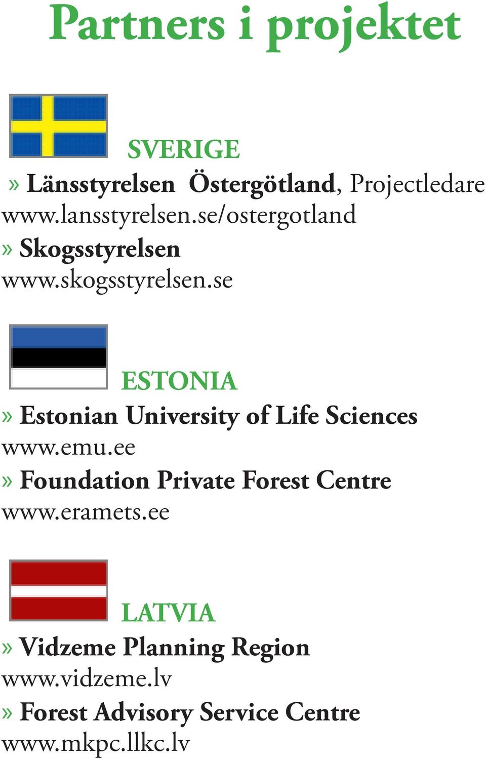 se ESTONIA Estonian University of Life Sciences www.emu.