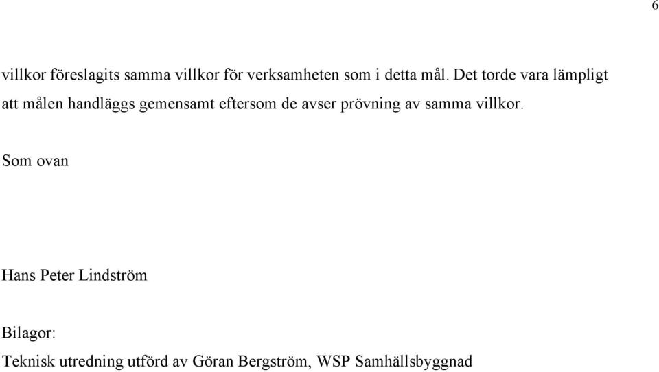 de avser prövning av samma villkor.