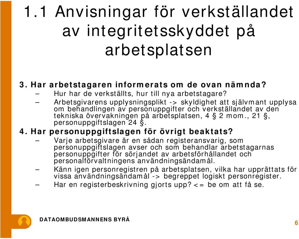 , 21, personuppgiftslagen 24. 4. Har personuppgiftslagen för övrigt beaktats?