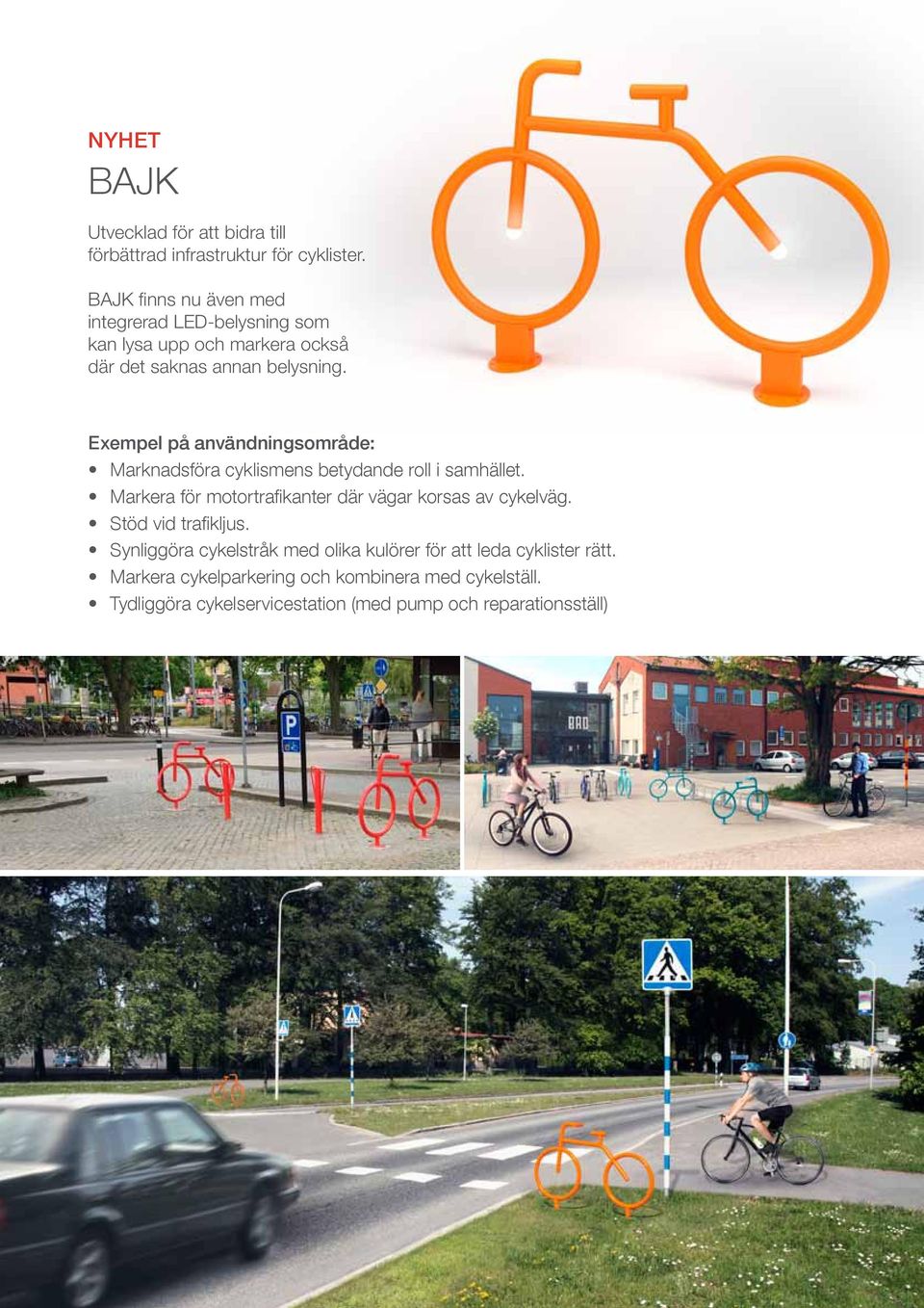 Exempel på användningsområde: Marknadsföra cyklismens betydande roll i samhället.