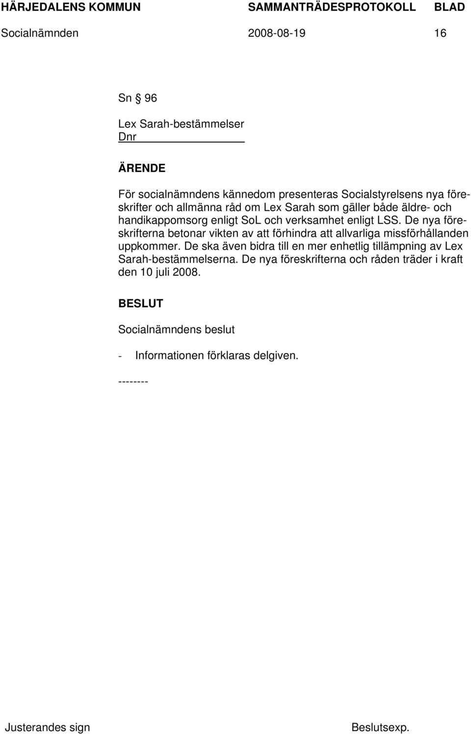 De nya föreskrifterna betonar vikten av att förhindra att allvarliga missförhållanden uppkommer.