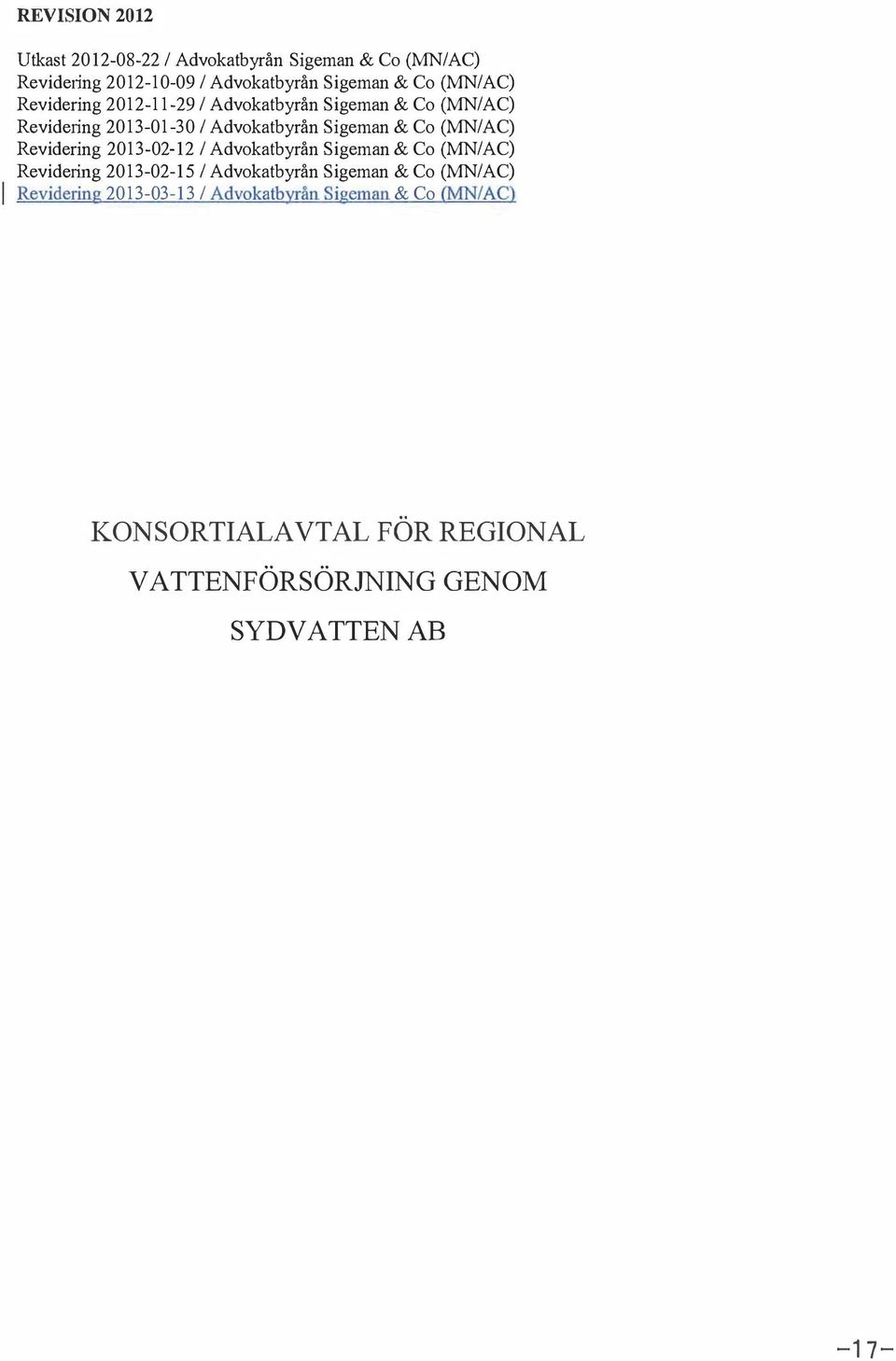 Revidering 2013-02-12 Advokatbyrån Sigeman & Co (MNIAC) Revidering 2013-02-15 Advokatbyrån Sigeman & Co (MNIAC)