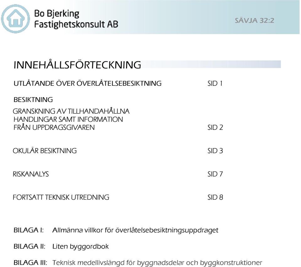 RISKANALYS SID 7 FORTSATT TEKNISK UTREDNING SID 8 BILAGA I: Allmänna villkor för