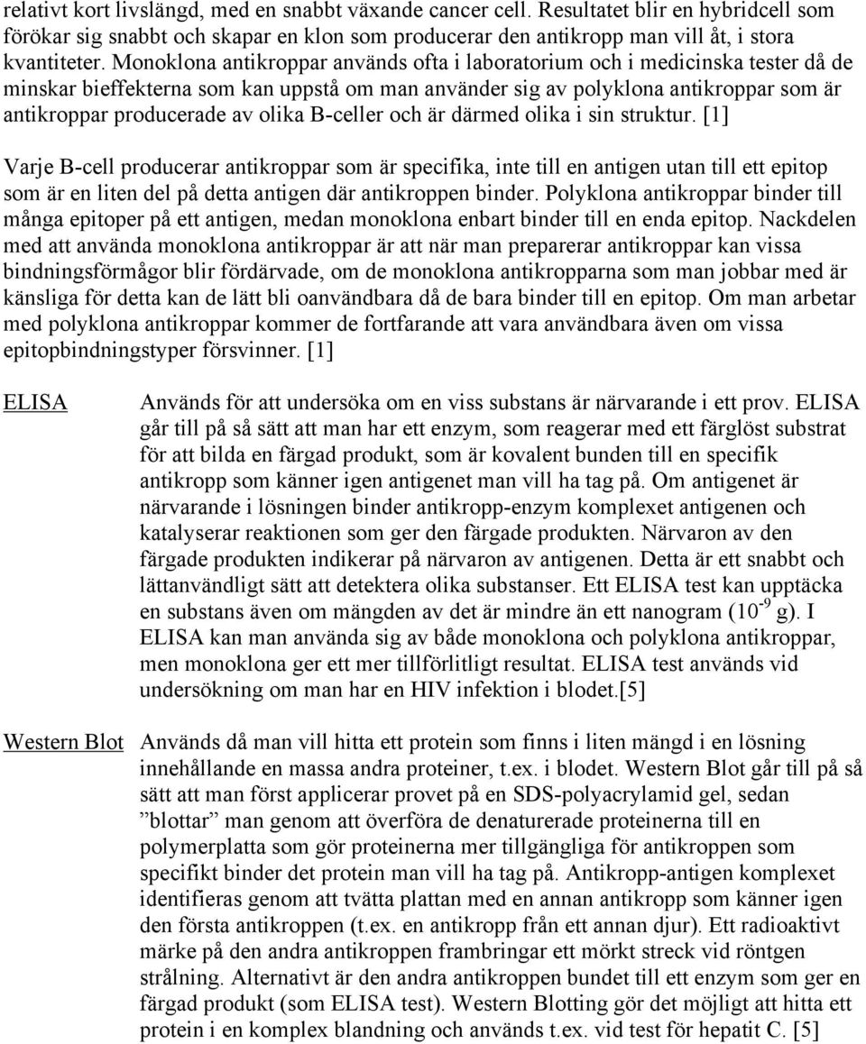 olika B-celler och är därmed olika i sin struktur.