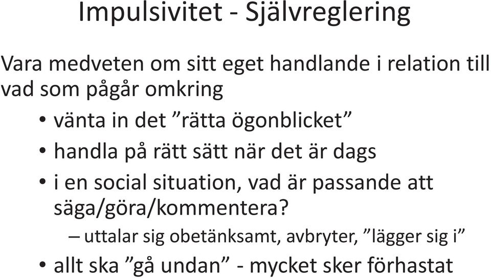 det är dags i en social situation, vad är passande att säga/göra/kommentera?