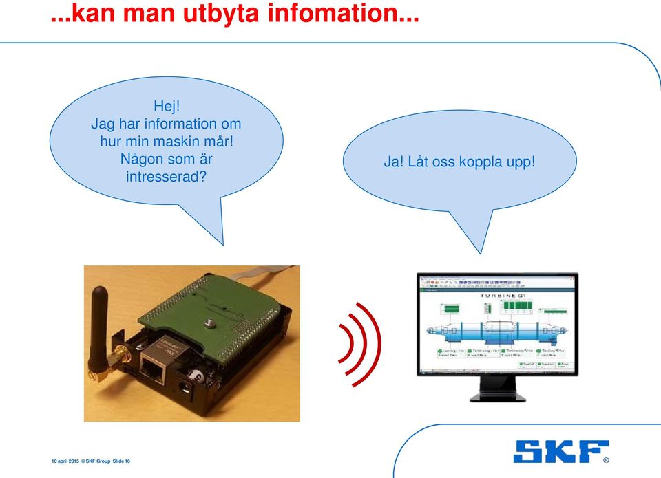 mår! Någon som är intresserad? Ja!