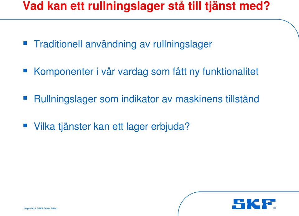 vardag som fått ny funktionalitet Rullningslager som indikator av