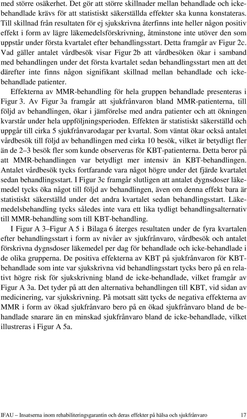 behandlingsstart. Detta framgår av Figur 2c.