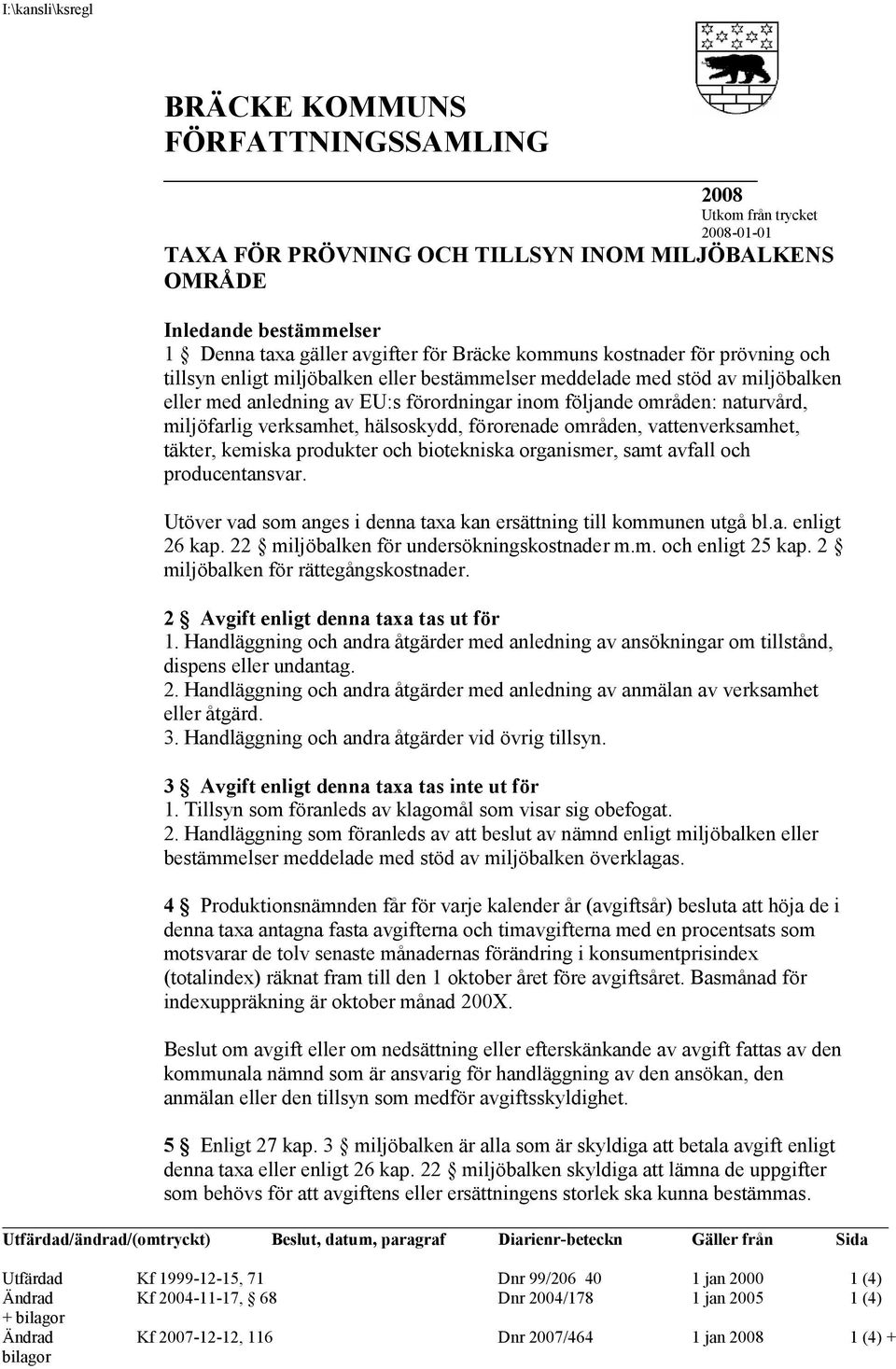 miljöfarlig verksamhet, hälsoskydd, förorenade områden, vattenverksamhet, täkter, kemiska produkter och biotekniska organismer, samt avfall och producentansvar.