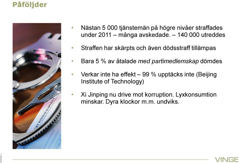 140 000 utreddes Straffen har skärpts och även dödsstraff tillämpas Bara 5 % av åtalade med