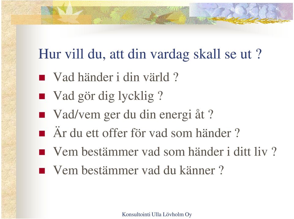 Vad/vem ger du din energi åt?