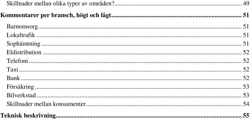 .. 51 Lokaltrafik... 51 Sophämtning... 51 Eldistribution... 52 Telefoni.