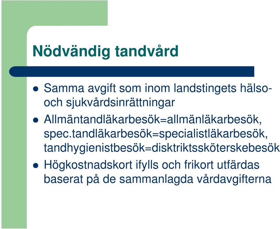 tandläkarbesök=specialistläkarbesök,