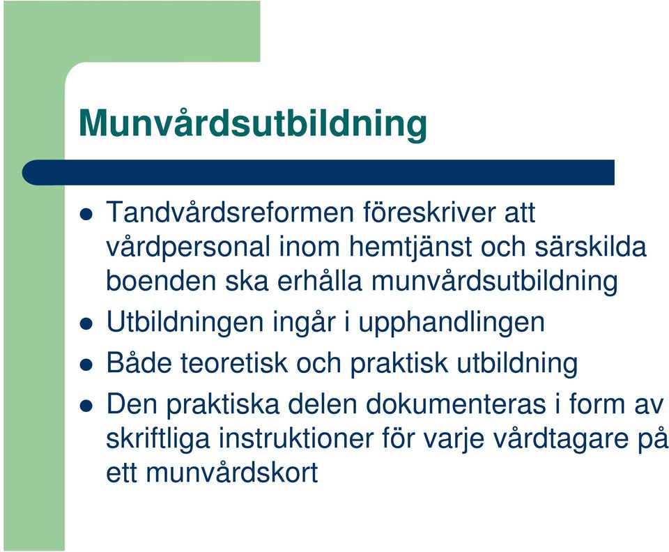 ingår i upphandlingen Både teoretisk och praktisk utbildning Den praktiska