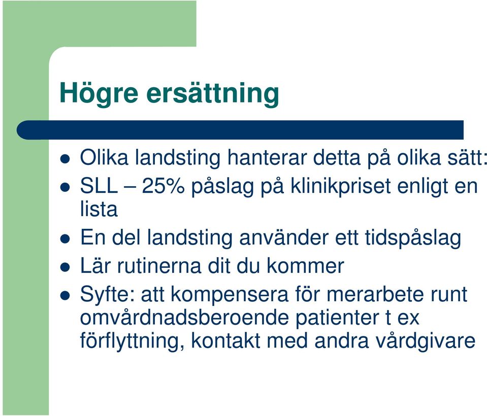 tidspåslag Lär rutinerna dit du kommer Syfte: att kompensera för