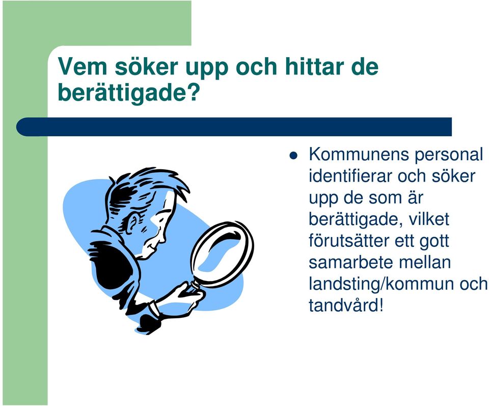 de som är berättigade, vilket förutsätter ett