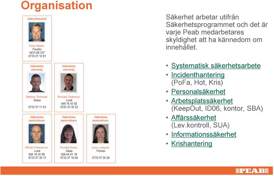 Systematisk säkerhetsarbete Incidenthantering (PoFa, Hot, Kris) Personalsäkerhet