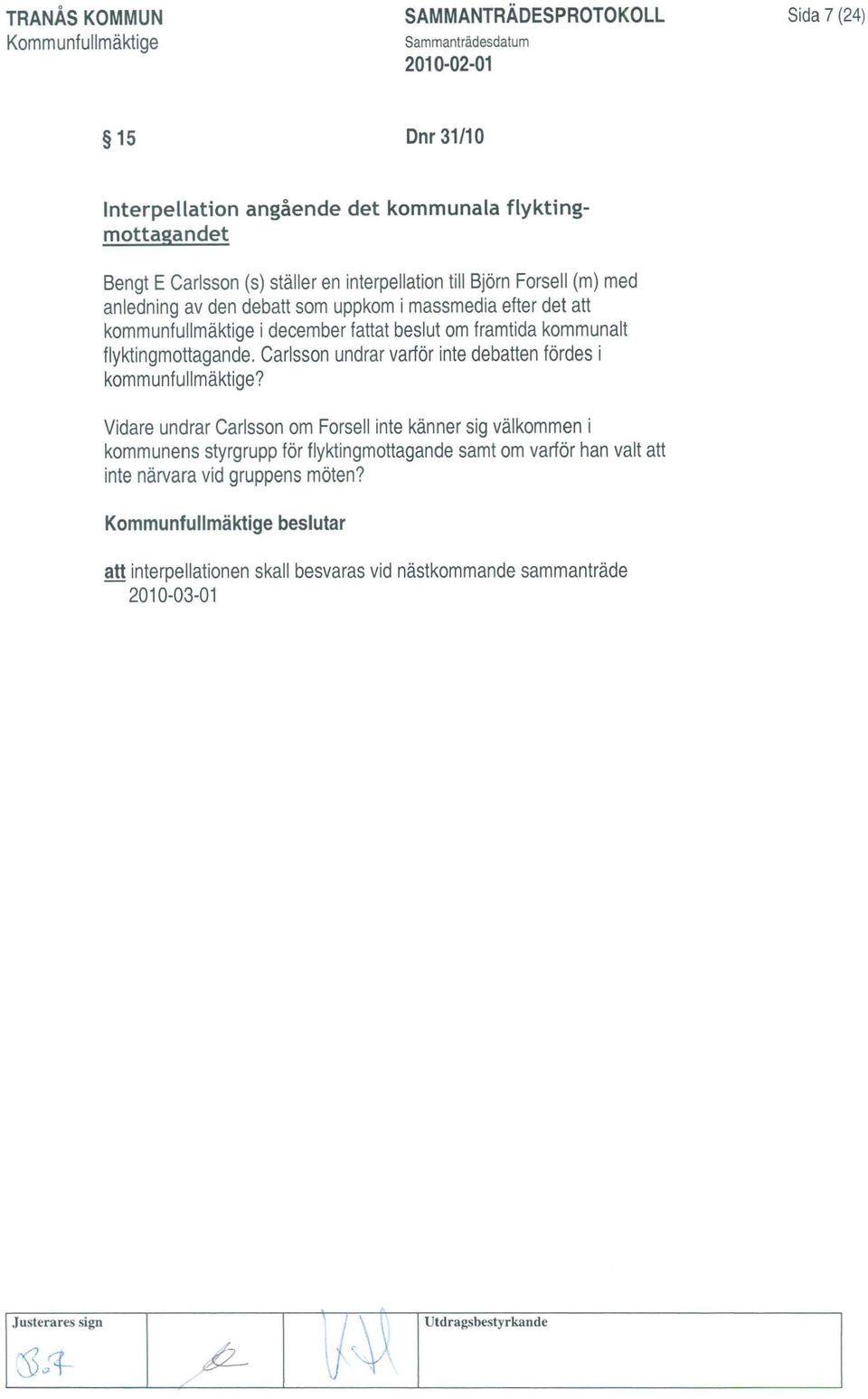 Carlsson undrar varför inte debatten fördes i kommunfullmäktige?