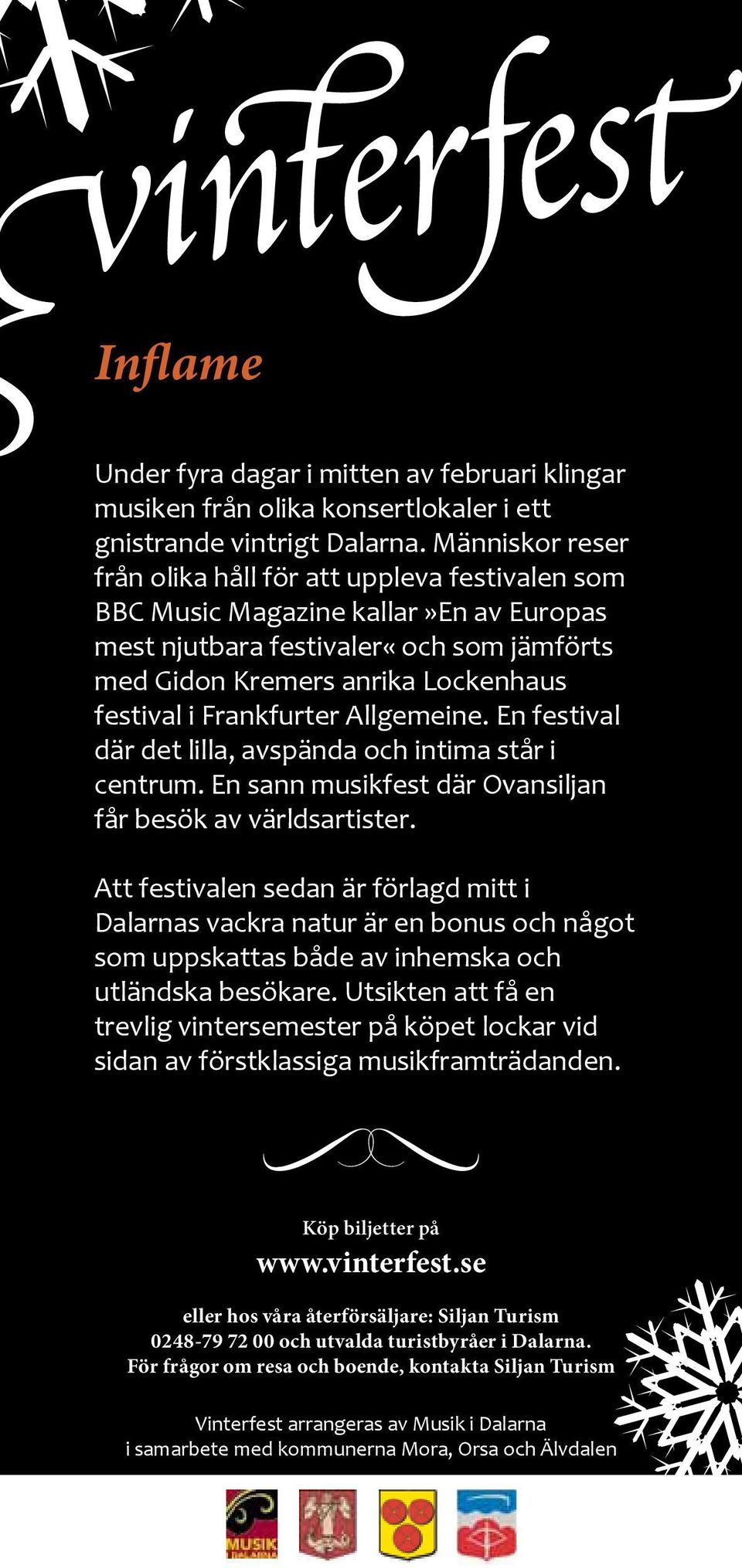 Frankfurter Allgemeine. En festival där det lilla, avspända och intima står i centrum. En sann musikfest där Ovansiljan får besök av världsartister.