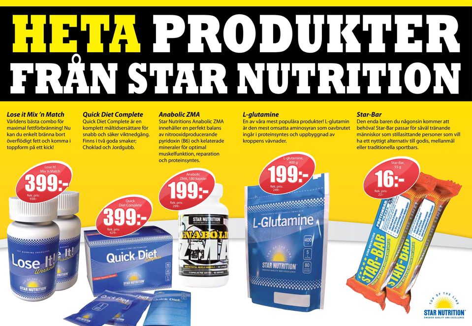 Quick Diet Complete 399:- 629:- Anabolic ZMA Star Nutritions Anabolic ZMA innehåller en perfekt balans av nitrooxidproducerande pyridoxin (B6) och kelaterade mineraler för optimal muskelfunktion,
