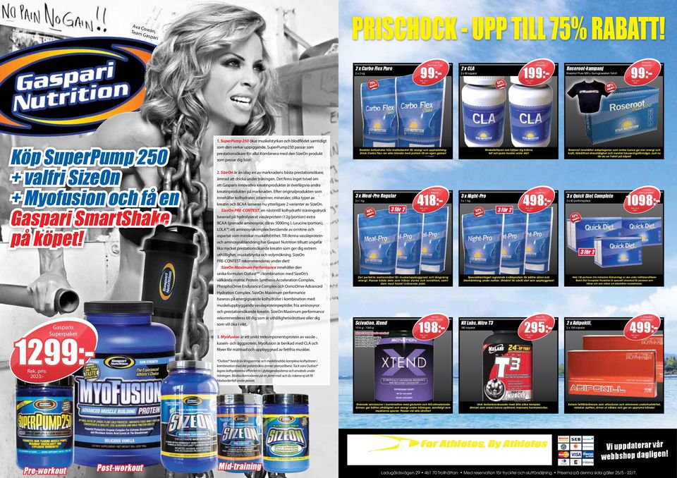 Roseroot- 99:- kampanj 308:- Köp SuperPump 250 + valfri SizeOn + Myofusion och få en Gaspari SmartShake på köpet! Gasparis Superpaket 1299:- 2023:- 1.