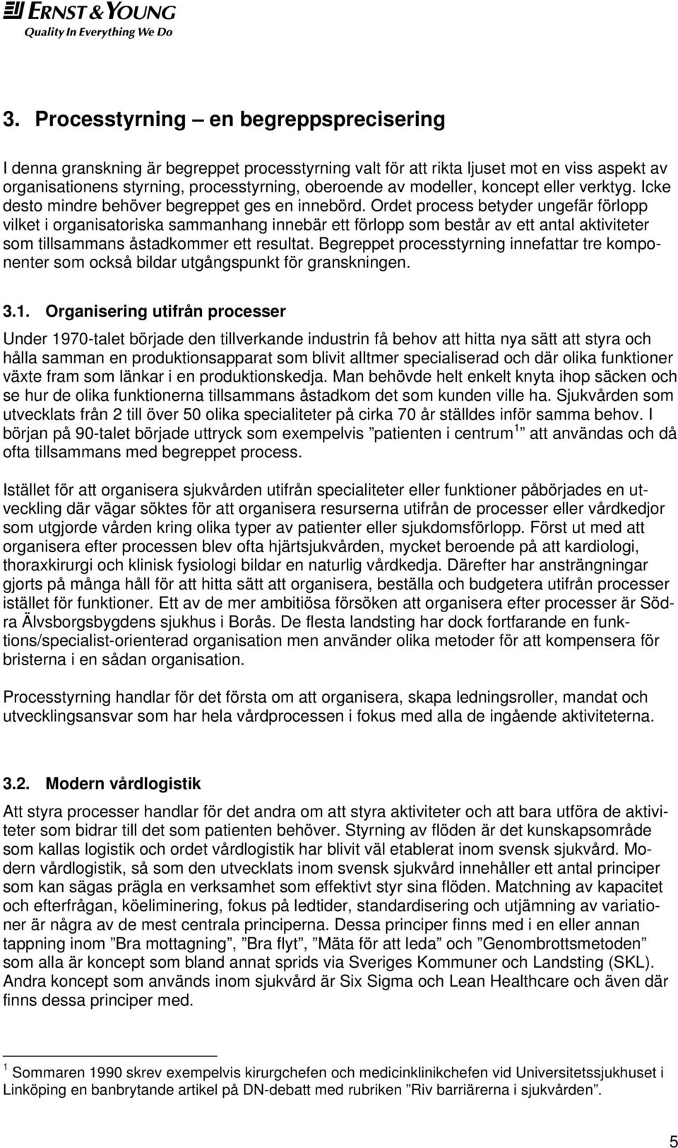 Ordet process betyder ungefär förlopp vilket i organisatoriska sammanhang innebär ett förlopp som består av ett antal aktiviteter som tillsammans åstadkommer ett resultat.