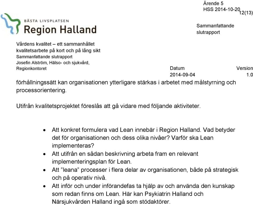 Vad betyder det för organisationen och dess olika nivåer? Varför ska Lean implementeras?