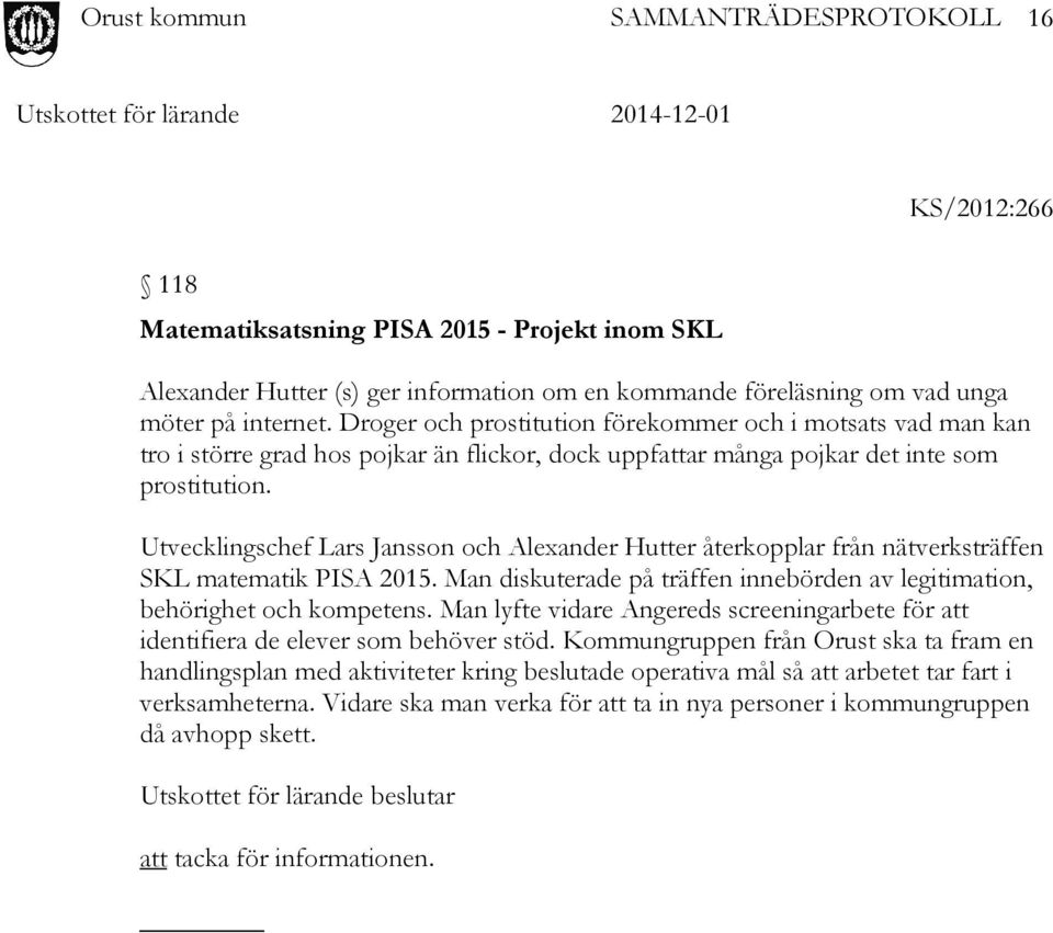 Utvecklingschef Lars Jansson och Alexander Hutter återkopplar från nätverksträffen SKL matematik PISA 2015. Man diskuterade på träffen innebörden av legitimation, behörighet och kompetens.