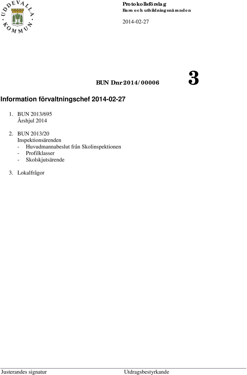 BUN 2013/20 Inspektionsärenden - Huvudmannabeslut från Skolinspektionen -