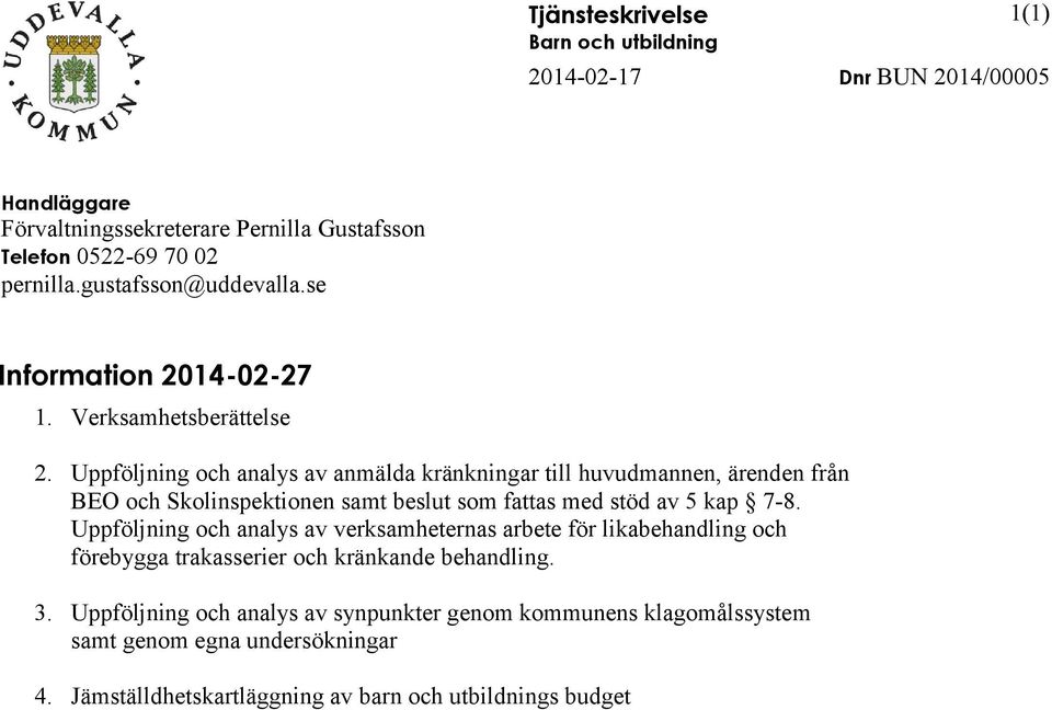 Uppföljning och analys av anmälda kränkningar till huvudmannen, ärenden från BEO och Skolinspektionen samt beslut som fattas med stöd av 5 kap 7-8.