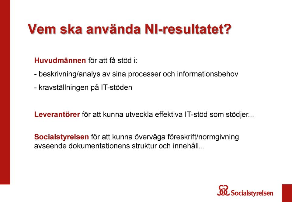 informationsbehov - kravställningen på IT-stöden Leverantörer för att kunna