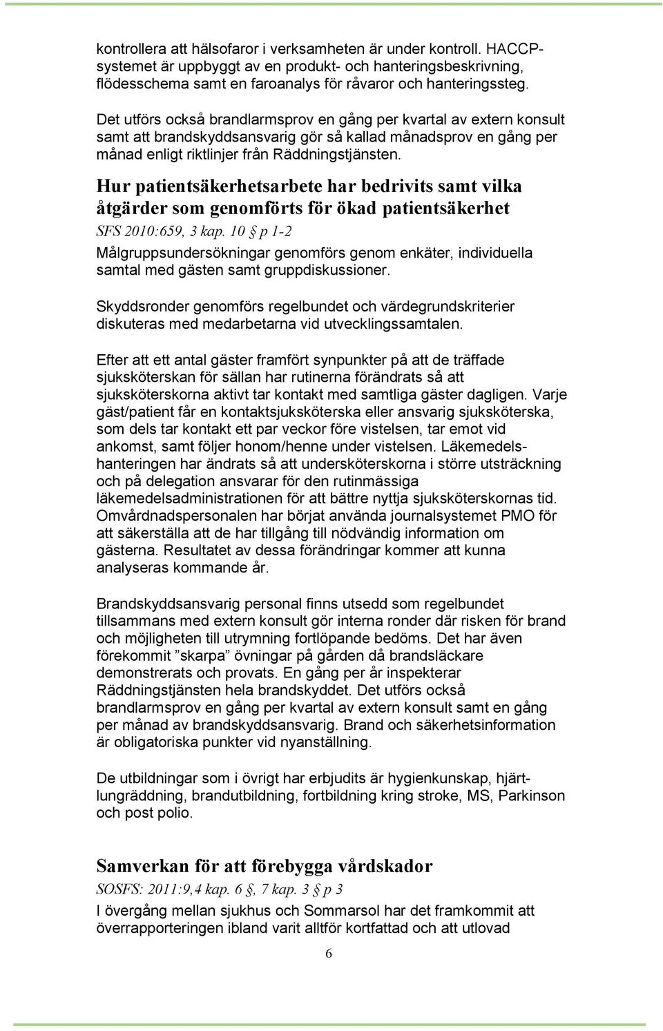 Hur patientsäkerhetsarbete har bedrivits samt vilka åtgärder som genomförts för ökad patientsäkerhet SFS 2010:659, 3 kap.