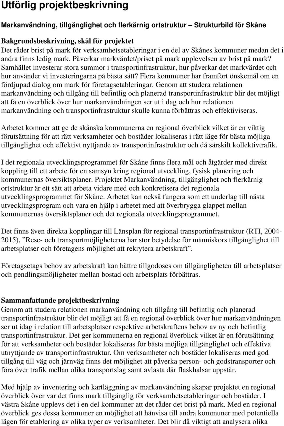 Samhället investerar stora summor i transportinfrastruktur, hur påverkar det markvärdet och hur använder vi investeringarna på bästa sätt?