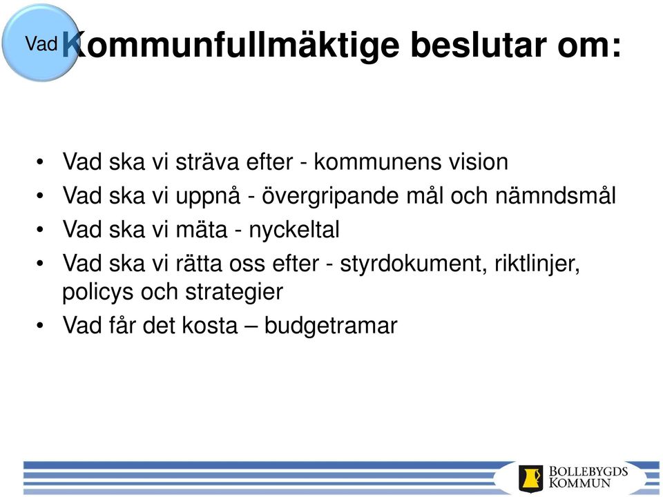 nämndsmål Vad ska vi mäta - nyckeltal Vad ska vi rätta oss efter