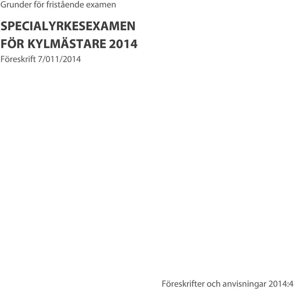 KYLMÄSTARE 2014 Föreskrift