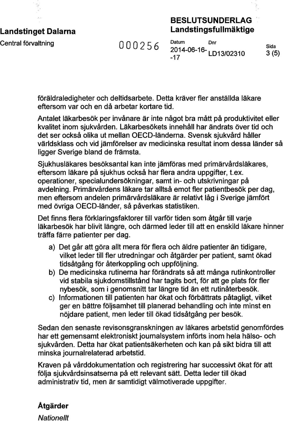 Läkarbesökets innehåll har ändrats över tid och det ser också olika ut mellan OECD-änderna.