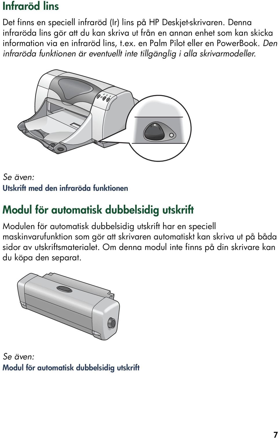 Den infraröda funktionen är eventuellt inte tillgänglig i alla skrivarmodeller.