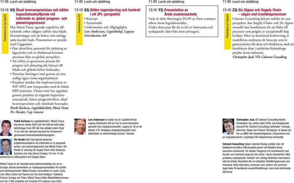 Presentation av projekt med Capgemini: Hur identifiera potential för sänkning av lagernivåer och en förbättrad leveransprecision från ett globalt perspektiv.