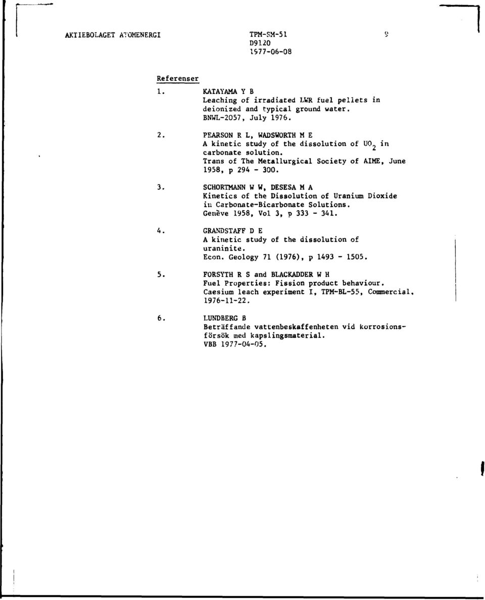 SCHORTMANN W W, DESESA M A Kinetics of the Dissolution of Uranium Dioxide in Carbonate-Bicarbonate Solutions. Geneve 1958, Vol 3, p 333-341. 4.