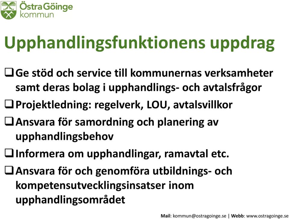 för samordning och planering av upphandlingsbehov Informera om upphandlingar, ramavtal etc.