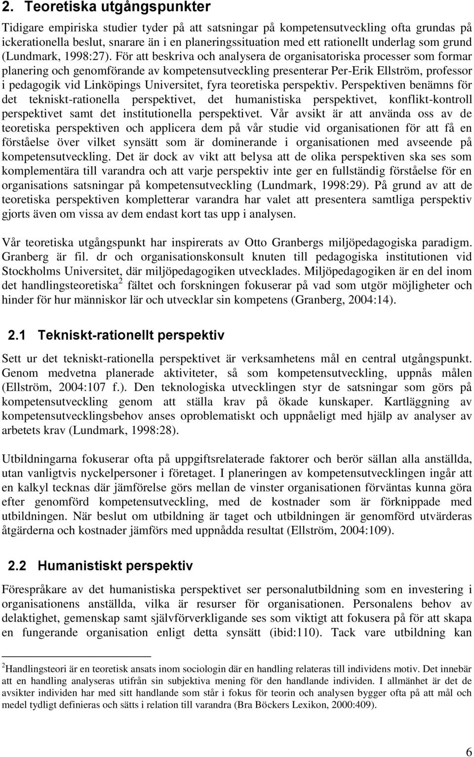 För att beskriva och analysera de organisatoriska processer som formar planering och genomförande av kompetensutveckling presenterar Per-Erik Ellström, professor i pedagogik vid Linköpings