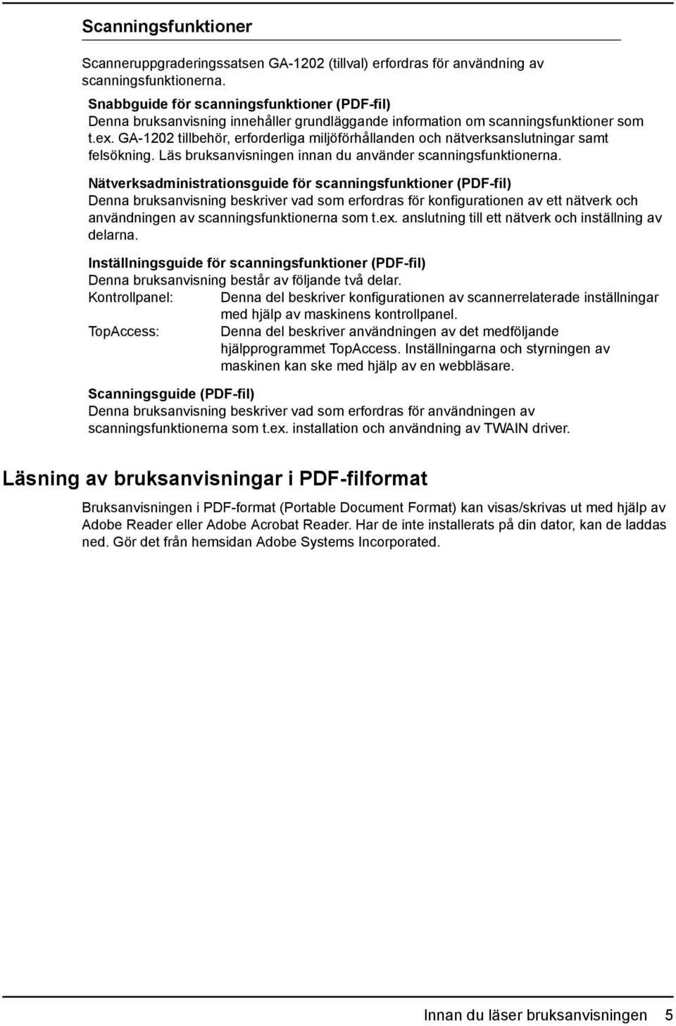 GA-1202 tillbehör, erforderliga miljöförhållanden och nätverksanslutningar samt felsökning. Läs bruksanvisningen innan du använder scanningsfunktionerna.