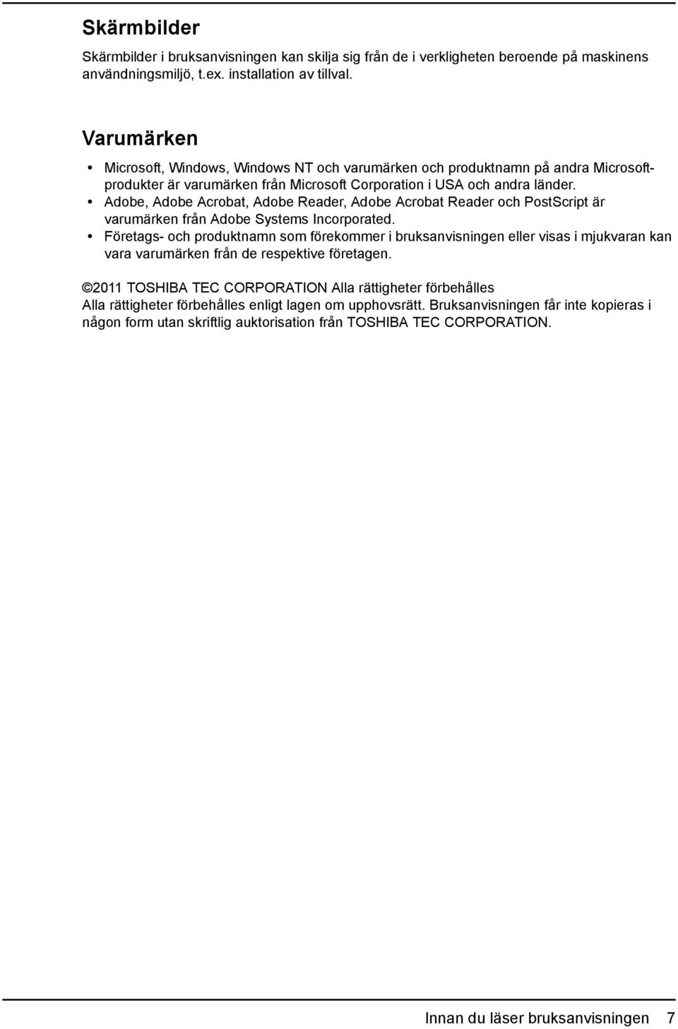 Adobe, Adobe Acrobat, Adobe Reader, Adobe Acrobat Reader och PostScript är varumärken från Adobe Systems Incorporated.