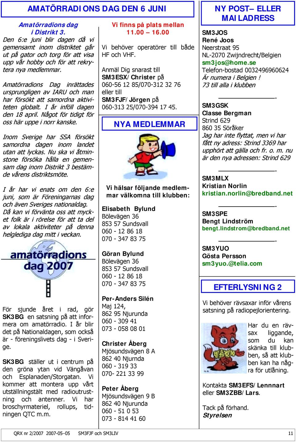 Amatörradions Dag inrättades ursprungligen av IARU och man har försökt att samordna aktiviteten globalt. I år inföll dagen den 18 april. Något för tidigt för oss här uppe i norr kanske.