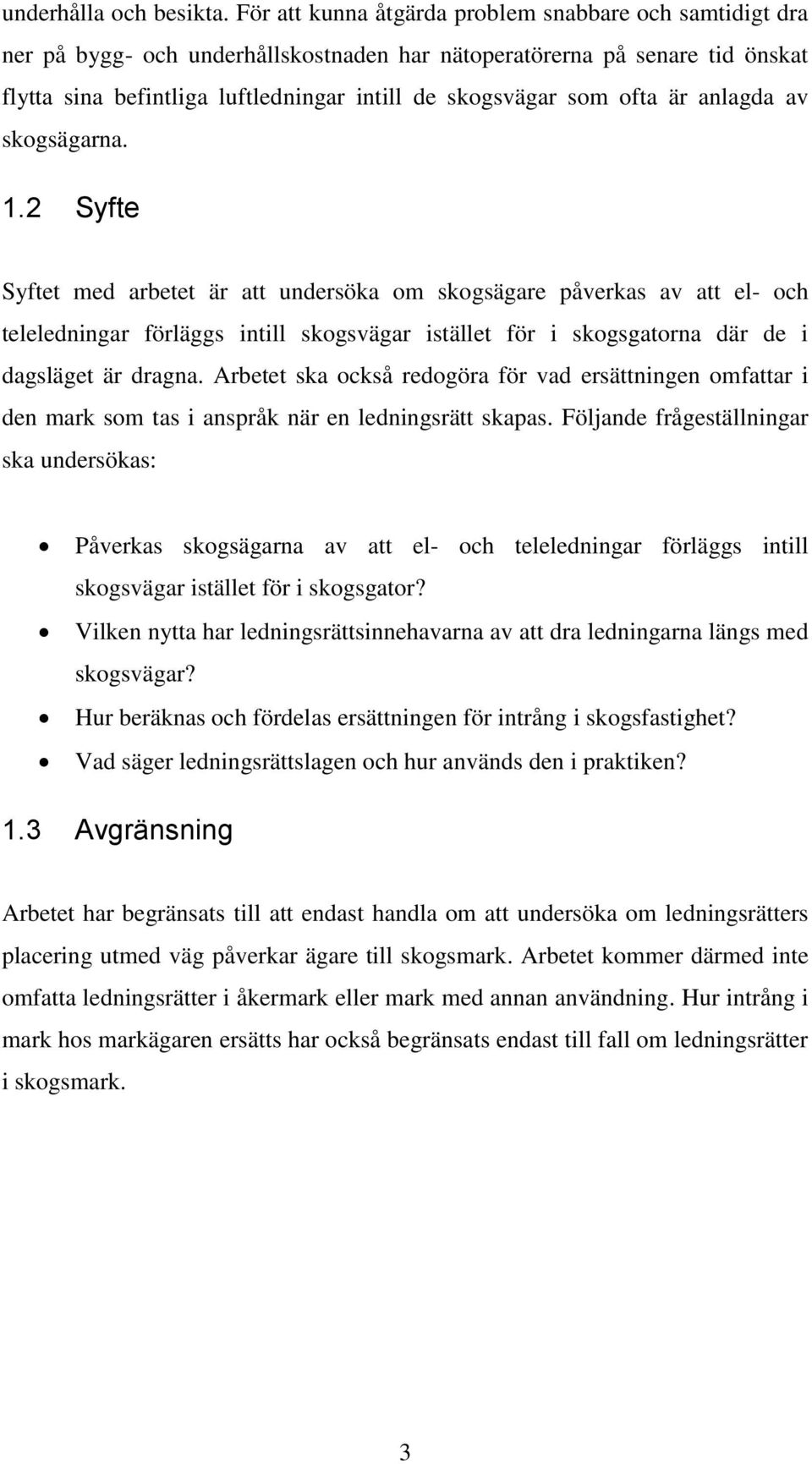 ofta är anlagda av skogsägarna. 1.