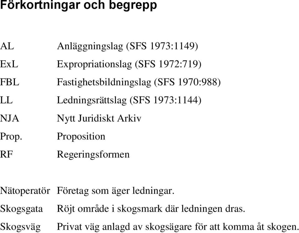 Arkiv Prop. Proposition RF Regeringsformen Nätoperatör Företag som äger ledningar.