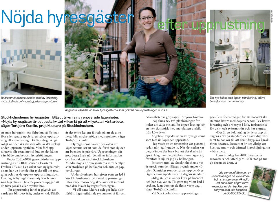 Stockholmshems hyresgäster i Blåsut trivs i sina renoverade lägenheter.