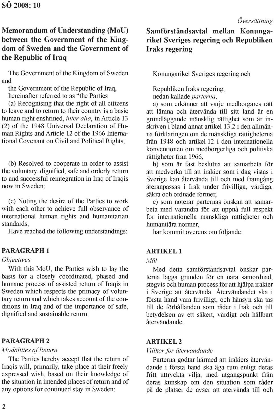 Human Rights and Article 12 of the 1966 International Covenant on Civil and Political Rights; (b) Resolved to cooperate in order to assist the voluntary, dignified, safe and orderly return to and