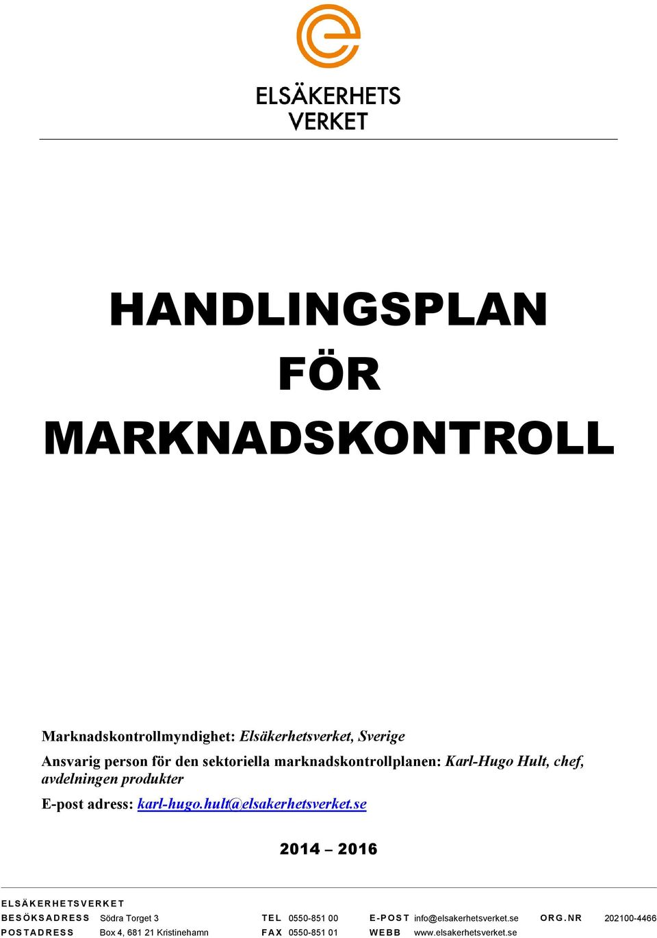 sektoriella marknadskontrollplanen: Karl-Hugo Hult, chef,